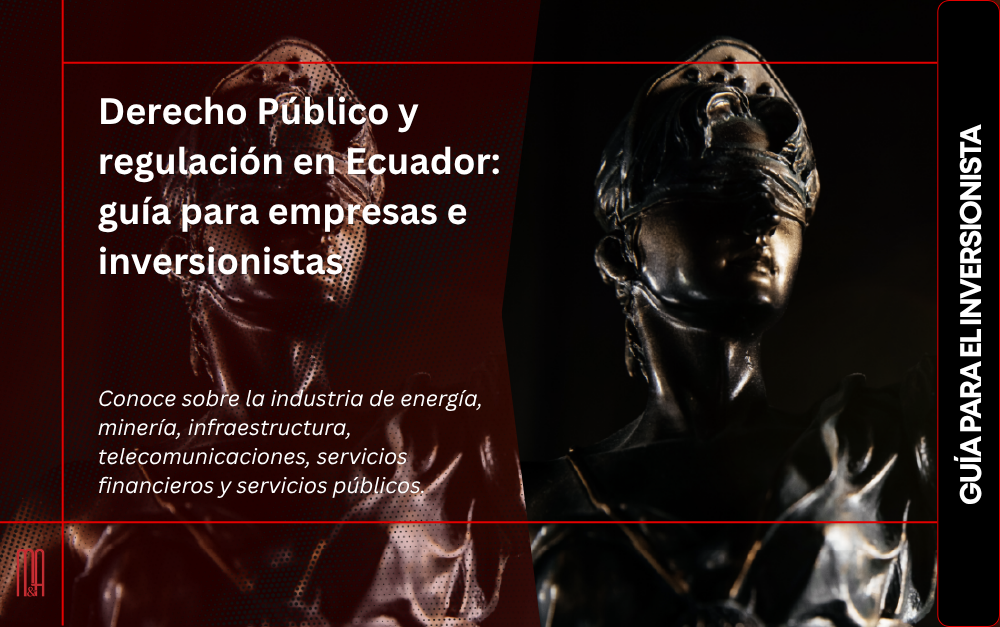 Derecho Público y regulación en Ecuador para empresas e inversionistas